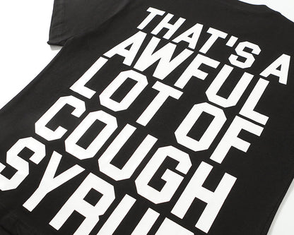 THATS A AWFUL LOT OF COUGH SYRUP Tee